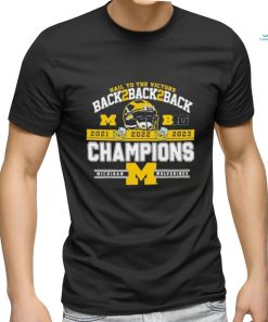 Official University Of Michigan 2023 B10 Conference Champions Back 2 Back 2 Back Hail To The Victors Shirt