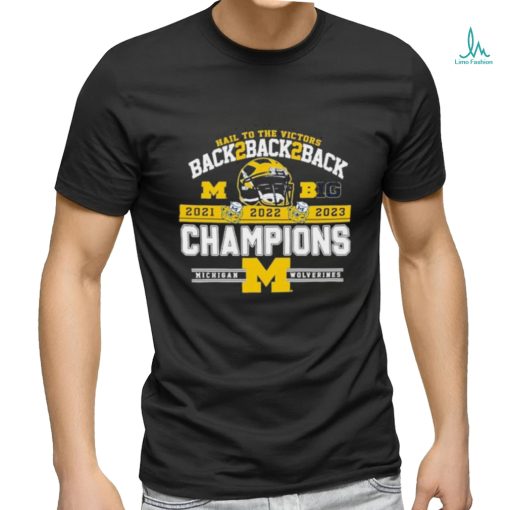 Official University Of Michigan 2023 B10 Conference Champions Back 2 Back 2 Back Hail To The Victors Shirt
