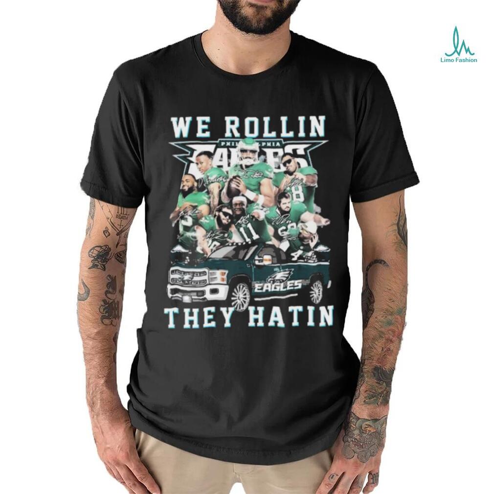 Official We Rollin’ They Hatin’ Philadelphia Eagles Signatures Shirt Official We Rollin’ They Hatin’ Philadelphia Eagles Signatures Shirt