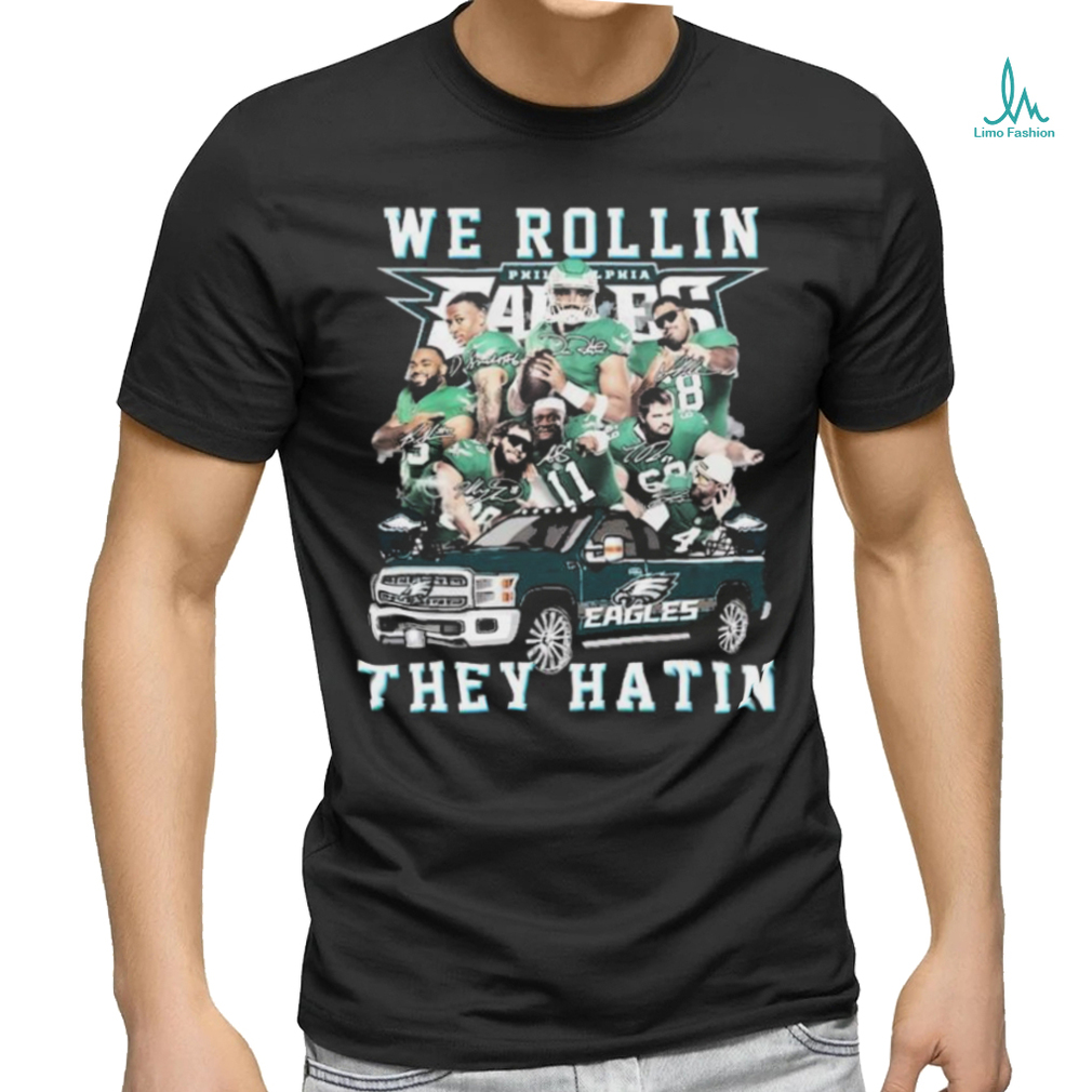 Official We Rollin’ They Hatin’ Philadelphia Eagles Signatures Shirt Official We Rollin’ They Hatin’ Philadelphia Eagles Signatures Shirt