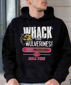 Official Whack The Wolverines Beat Michigan Roll Tide Alabama Crimson Tide 2 Sided Shirt, hoodie, sweater, long sleeve and tank top Official Whack The Wolverines Beat Michigan Roll Tide Alabama Crimson Tide 2 Sided Shirt