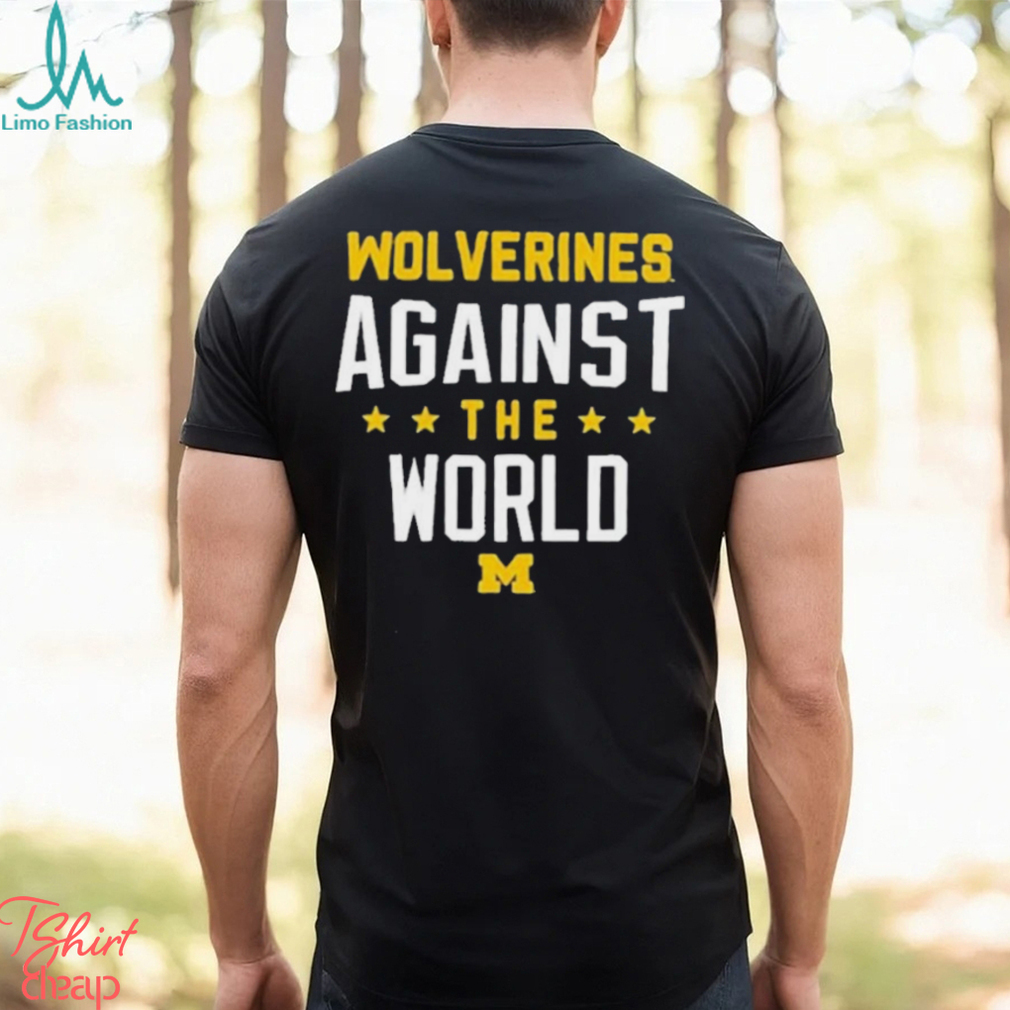 Official Wolverines Against The World Shirt Official Wolverines Against The World Shirt