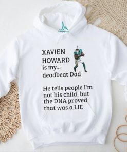 Official Xavien Howard Is My Deadbeat Dad He Tells People I’m Not His Child Shirt