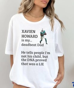 Official Xavien Howard Is My Deadbeat Dad He Tells People I’m Not His Child Shirt