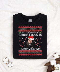 Official all I Want For Christmas Is Post Malone Ugly Christmas T Shirt