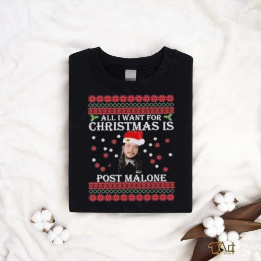 Official all I Want For Christmas Is Post Malone Ugly Christmas T Shirt