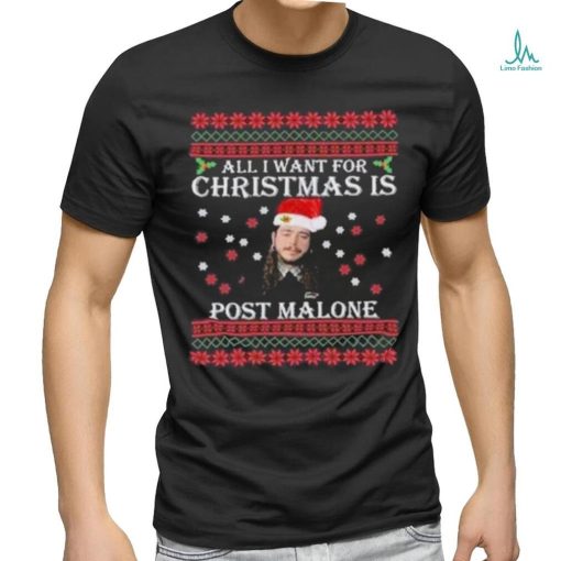 Official all I Want For Christmas Is Post Malone Ugly Christmas T Shirt