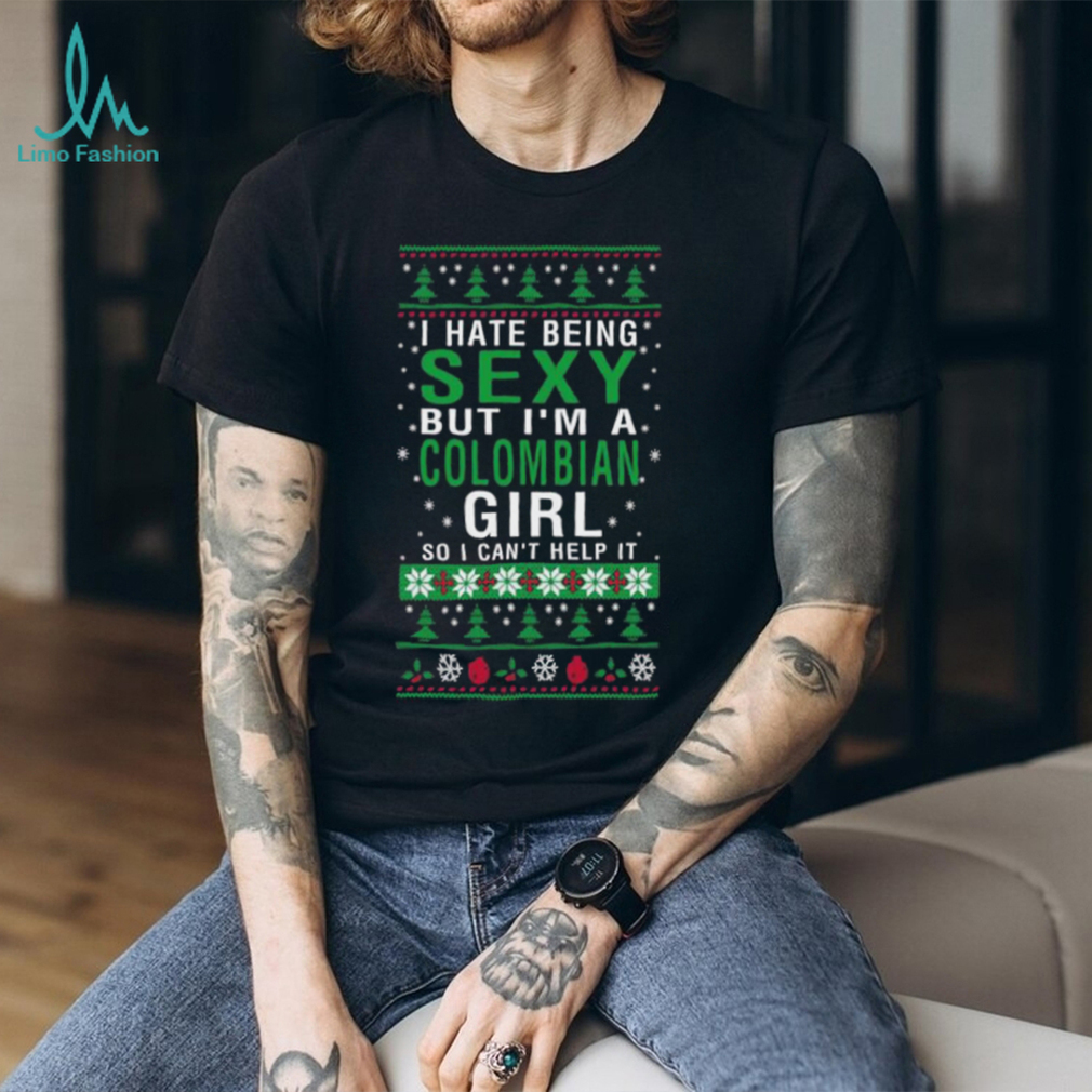 Official i Hate Being Sexy But I’m A Colombia Girl So I Can’t Help It Ugly Christmas T Shirt Official i Hate Being Sexy But I’m A Colombia Girl So I Can’t Help It Ugly Christmas T Shirt