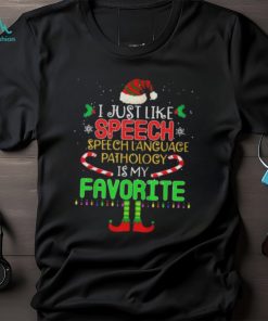 Official i Just Like Speech Speech Language Pathology Is My Favorite Christmas T Shirt