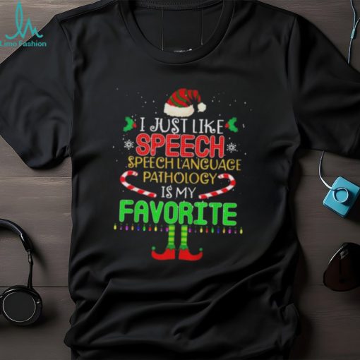 Official i Just Like Speech Speech Language Pathology Is My Favorite Christmas T Shirt