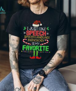 Official i Just Like Speech Speech Language Pathology Is My Favorite Christmas T Shirt