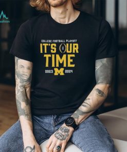 Official it’s Our Time Michigan Wolverines 2023 2024 College Football Playoff Intensive Skill T Shirt