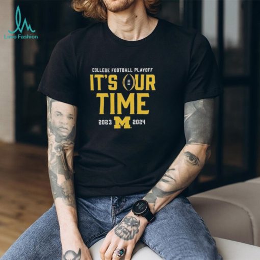 Official it’s Our Time Michigan Wolverines 2023 2024 College Football Playoff Intensive Skill T Shirt