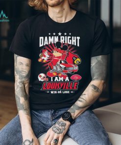 Official mickey mouse Disney Damn right I am a Louisville win or lose shirt