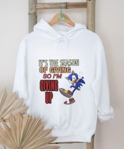 Official sonic It’s The Season Of Giving So I’m Giving Up T Shirt