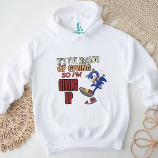 Official sonic It’s The Season Of Giving So I’m Giving Up T Shirt