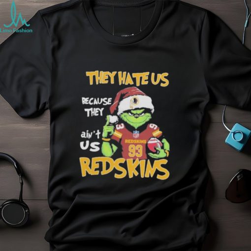 Official the Grinch Christmas They Hate Us Because Ain’t Us Washington Redskins Football T Shirt