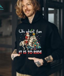 Oh What Fun It Is To Ride Shirt, hoodie, sweater, long sleeve and tank top Oh What Fun It Is To Ride Shirt