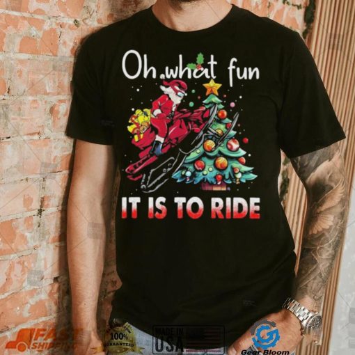 Oh What Fun It Is To Ride Snowmobile Bike Santa Christmas Tree Sweatshirt