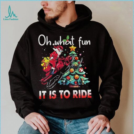 Oh What Fun It Is To Ride Snowmobile Bike Santa Christmas Tree Sweatshirt