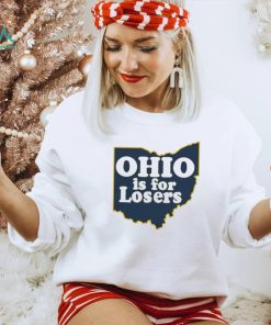 Ohio is for Losers Michigan Wolverines shirt
