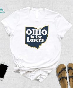 Ohio is for Losers Michigan Wolverines shirt