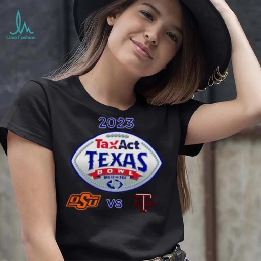 Oklahoma State Cowboys vs Texas A&M 2023 Taxact Texas Bowl shirt