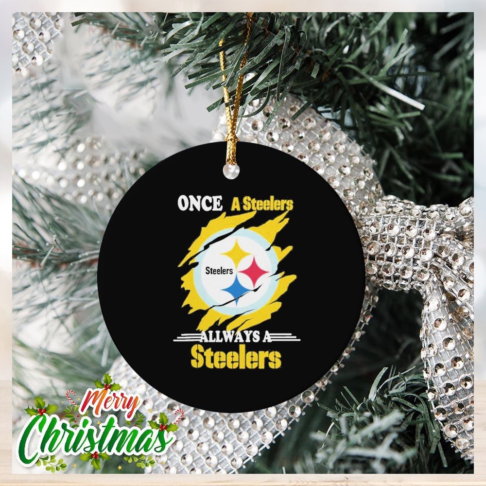 Once A Steelers Always A Steelers Ornament Once A Steelers Always A Steelers Ornament