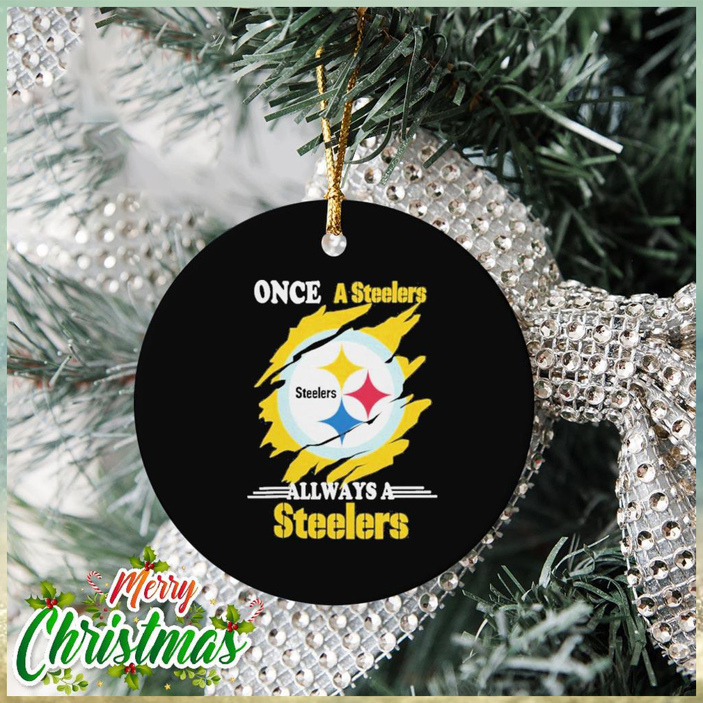 Once A Steelers Always A Steelers Ornament Once A Steelers Always A Steelers Ornament