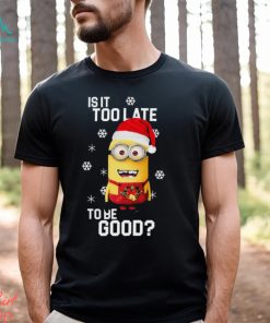 Original Minions Santa Is It Too Late To Be Good shirt