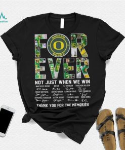 Original oregon Ducks 2023 Forever Not Just When We Win Thank You For The Memories Signatures Shirt