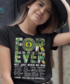 Original oregon Ducks 2023 Forever Not Just When We Win Thank You For The Memories Signatures Shirt