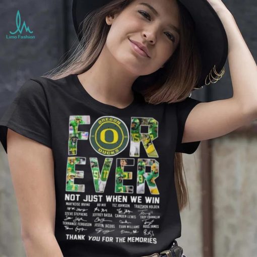 Original oregon Ducks 2023 Forever Not Just When We Win Thank You For The Memories Signatures Shirt