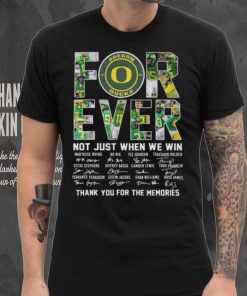 Original oregon Ducks 2023 Forever Not Just When We Win Thank You For The Memories Signatures Shirt