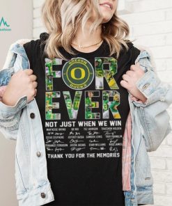 Original oregon Ducks 2023 Forever Not Just When We Win Thank You For The Memories Signatures Shirt