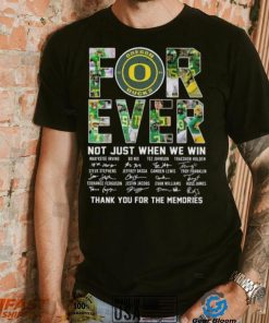 Original oregon Ducks 2023 Forever Not Just When We Win Thank You For The Memories Signatures Shirt