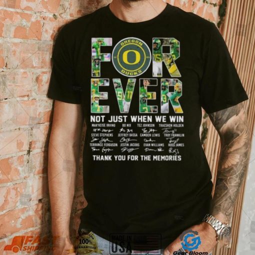 Original oregon Ducks 2023 Forever Not Just When We Win Thank You For The Memories Signatures Shirt