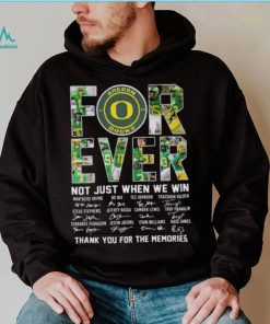 Original oregon Ducks 2023 Forever Not Just When We Win Thank You For The Memories Signatures Shirt