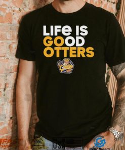 Otters’ Den life is good Otters shirt