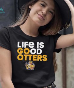 Otters’ Den life is good Otters shirt