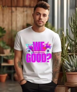 Papi D we good art 2024 shirt