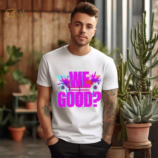 Papi D we good art 2024 shirt