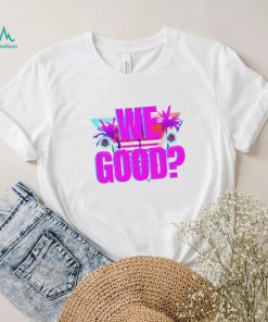 Papi D we good art 2024 shirt