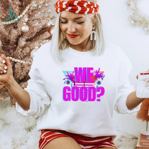 Papi D we good art 2024 shirt