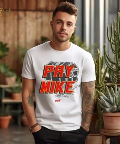 Pay Mike T Shirt, hoodie, sweater, long sleeve and tank top Pay Mike T Shirt