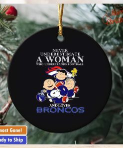 Peanuts characters never underestimate a woman who understands football and loves Broncos ornament