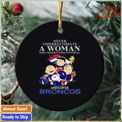 Peanuts characters never underestimate a woman who understands football and loves Broncos ornament