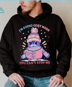 Penguin I’m going cozy mode you can’t stop me Christmas shirt, hoodie, sweater, long sleeve and tank top Penguin I’m going cozy mode you can’t stop me Christmas shirt