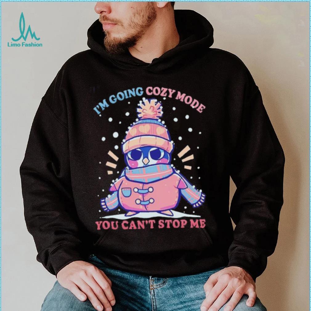 Penguin I’m going cozy mode you can’t stop me Christmas shirt Penguin I’m going cozy mode you can’t stop me Christmas shirt
