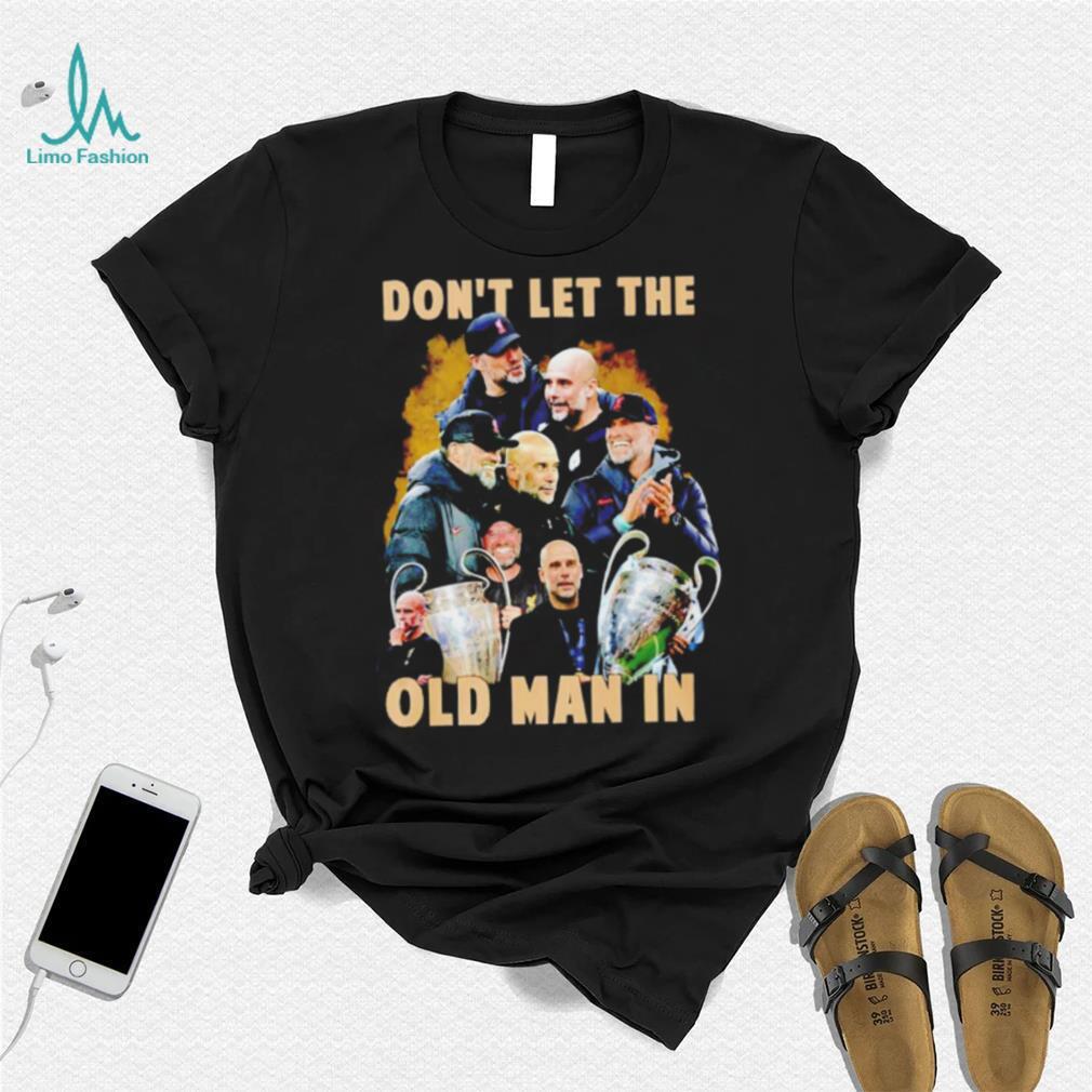 Pep Guardiola and Jurgen Klopp don’t let the old man in shirt Pep Guardiola and Jurgen Klopp don’t let the old man in shirt